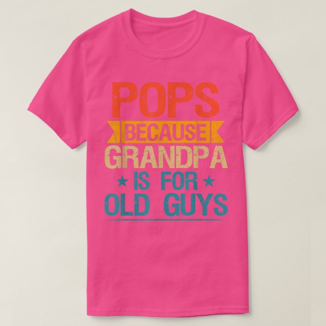 Pop, weil Opa für alte Typ Großvater T-Shirt (Design vorne)