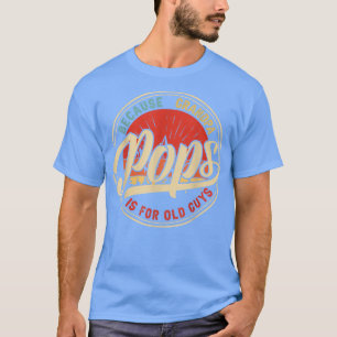 Pop, weil Opa ist für alte Typ Retro Vintag T-Shirt