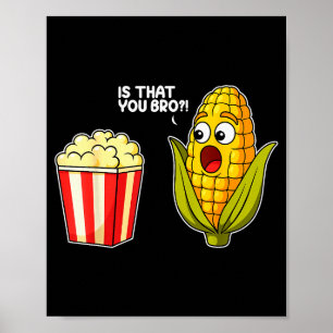 Popcorn Bist Du Bro Corn Lustiger Lebensmittel-Wor Poster