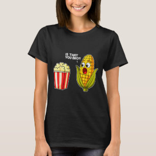 Popcorn Bist Du Bro Mais Lustiger Lebensmittel-Wor T-Shirt