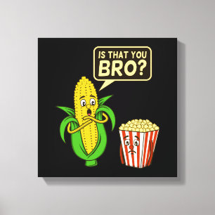 Popcorn ist, dass Sie Bro Popcorn Essen Essen Esse Leinwanddruck