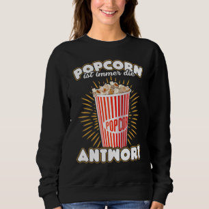Popcorn ist immer das Antwort-Sprichwort Sweatshirt