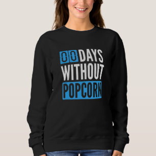 Popcorn ohne Popcorn war es keine Tage Sweatshirt