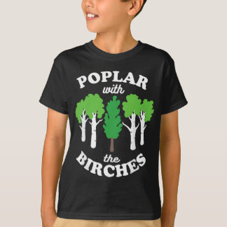 Poplar mit dem Birches Funny Rude Tree Arborist F T-Shirt