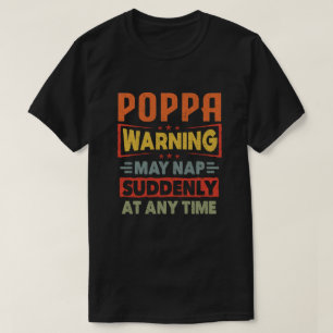 Poppa-Warnhinweise können jederzeit plötzlich Nick T-Shirt