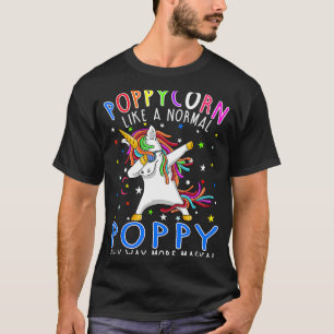 Poppycorn wie ein normaler Mohn nur viel mehr Magi T-Shirt