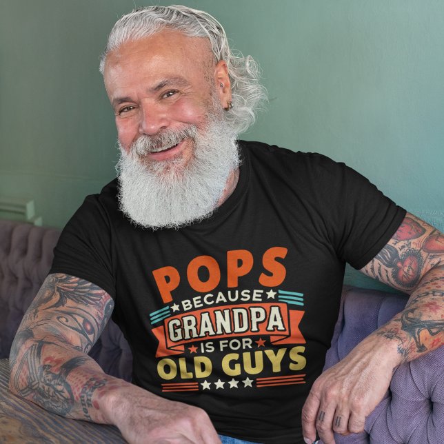 Pops Because Grandpa is for old guys T-Shirt (Von Creator hochgeladen)