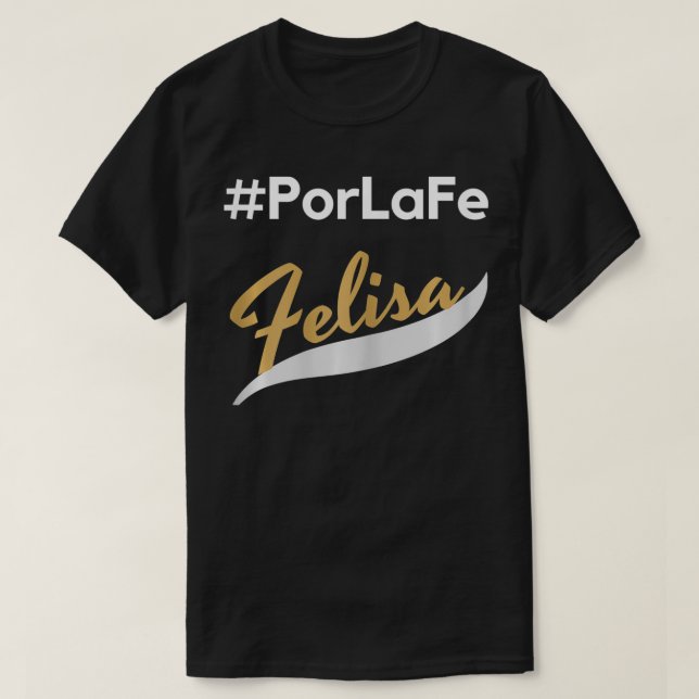 Por La Fe Felisa  T-Shirt (Design vorne)