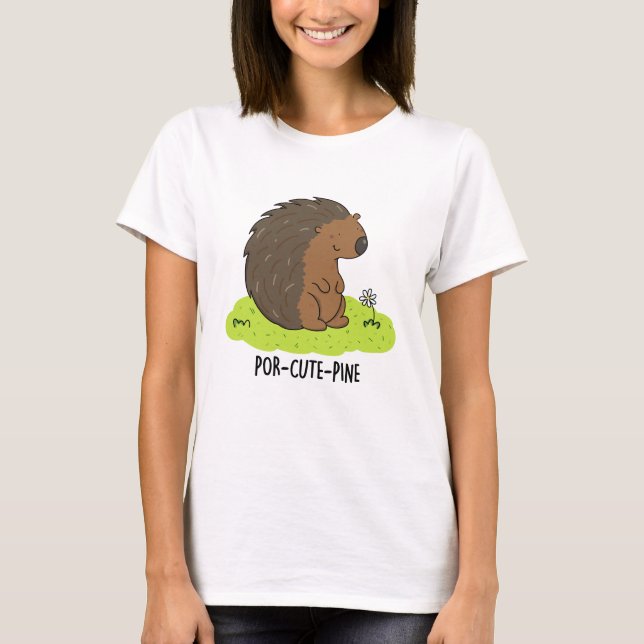 Por-Niedlich-Pine Funny Porcupine Pun T-Shirt (Vorderseite)