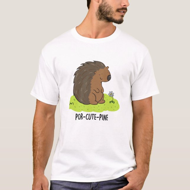 Por-Niedlich-Pine Funny Porcupine Pun T-Shirt (Vorderseite)