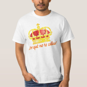 por que kein te Callas Espana-Korona rey Juan T-Shirt
