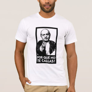 Por que keine Te Callas Espana Rey Juan Carlos T-Shirt