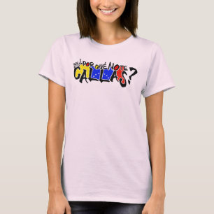 POR QUE KEINE TE CALLAS SPANIEN VENEZUELA T-Shirt