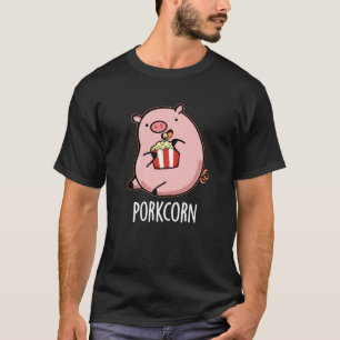Porkcorn Funny Popcorn Pun Dark BG T-Shirt
