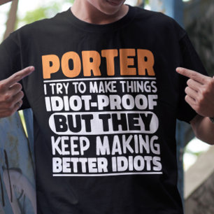 Porter Ich versuche Dinge zu machen Lustige Sprüch T-Shirt
