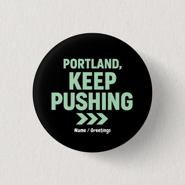 Portland, Keep Pushing Motivational Minimalist  Button (Vorderseite)