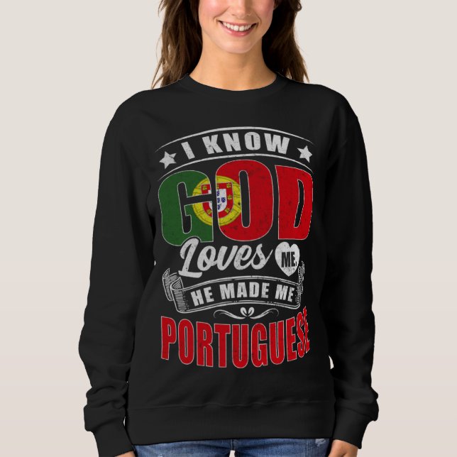 Portugal Flag God Loves Me  Portuguese Sweatshirt (Vorderseite)