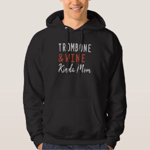Posaune und Wein Kinda Mom Posaunist Musik Orchest Hoodie