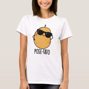 Pose tato Funny Potato Pun T-Shirt