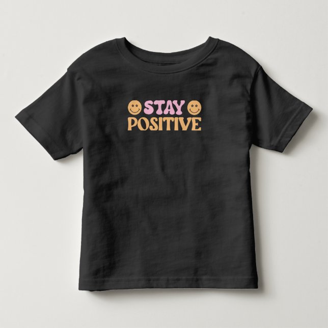 Positiv bleibe kleinkind t-shirt (Vorderseite)