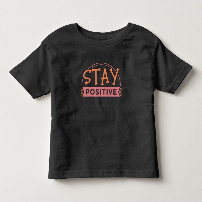 Positiv bleibe kleinkind t-shirt (Vorderseite)