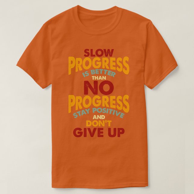 Positiv bleibe und nicht aufgeben T-Shirt (Design vorne)
