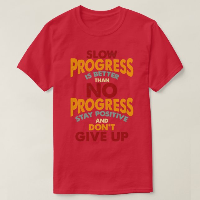 Positiv bleibe und nicht aufgeben T-Shirt (Design vorne)