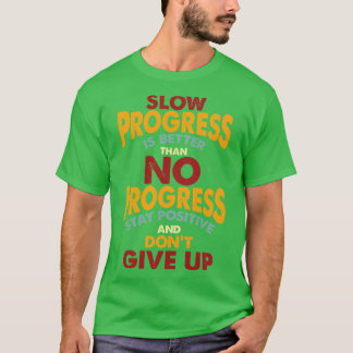 Positiv bleibe und nicht aufgeben T-Shirt