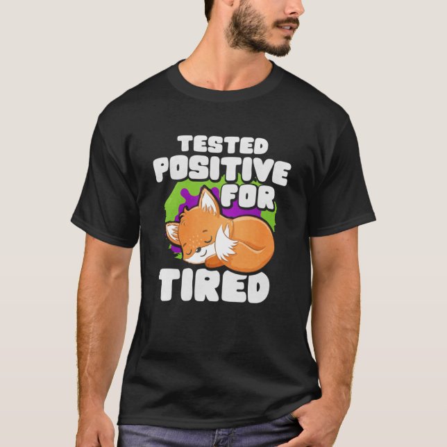 Positiv für ermüdeten Fox getestet T-Shirt (Vorderseite)