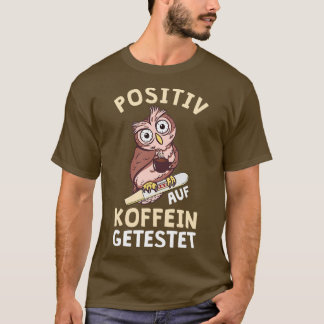 Positiv für Koffein getestete Ambulanzkrankheit T-Shirt