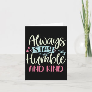 Positiv Humble und gütig immer Bleibe Zitat Frauen Karte