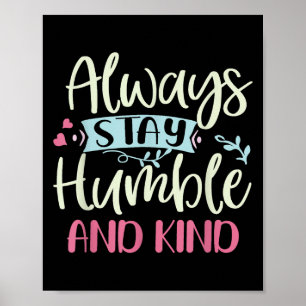 Positiv Humble und gütig immer Bleibe Zitat Frauen Poster