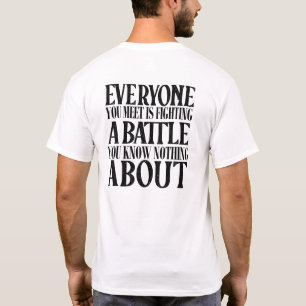 Positiv sein, dass jeder einen Kampf führt T-Shirt