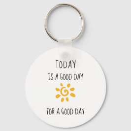 Positive Bejahung | Heute ist ein guter Tag... Schlüsselanhänger