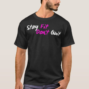 Positive Bleibe Fit Beenden Sie die Workout-Fitnes T-Shirt