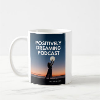 Positive Dreaming Podcast-Tasse Kaffeetasse