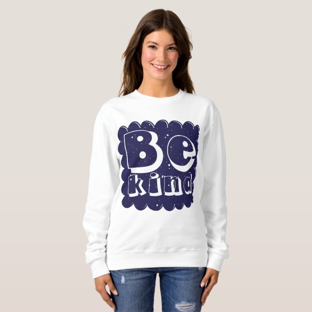 Positive & Inspiring Kindness Quote Design Sweatshirt (Vorne ganz)
