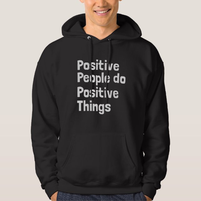 Positive Menschen tun positive Dinge Hoodie (Vorderseite)