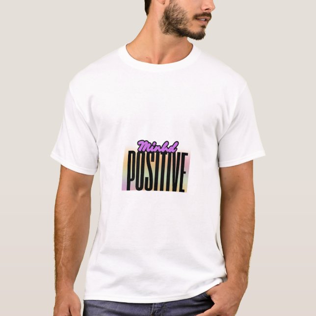 Positive Mind Positive Life – Motivational Quote T-Shirt (Vorderseite)