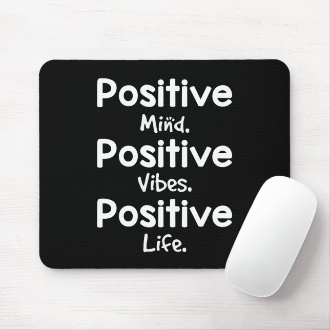 Positive Mind Positive Vibes Positive Life Mousepad (Mit Mouse)