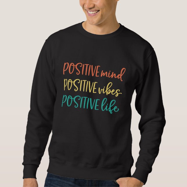 Positive Mind Positive Vibes Positive Mind - Be Ha Sweatshirt (Vorderseite)