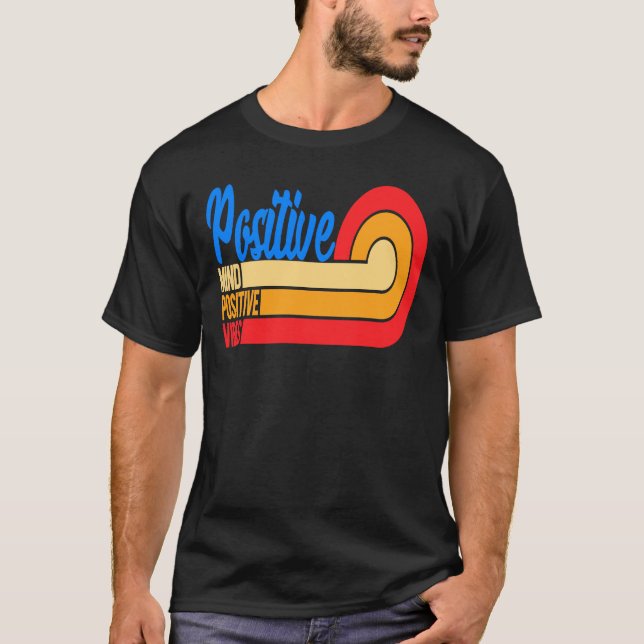 Positive Mind Positive Vibes T-Shirt (Vorderseite)