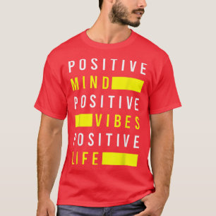 Positive Mind Vibes Life Positivity Visualization T-Shirt
