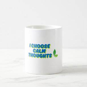 Positive Motivation Ich wähle ruhige Gedanken Kaffeetasse