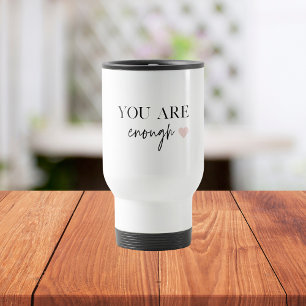 Positive Motivation Sie sind genug Zitat Reisebecher