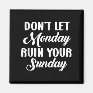 Positive Motivations-Wochenende Lass Montag Nicht Magnet