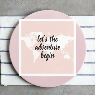 Positive Pink Lass uns die Abenteuer beginnen Welt Serviette