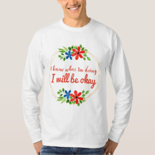 positive Redewendungen für Arbeit und Liebe T-Shirt