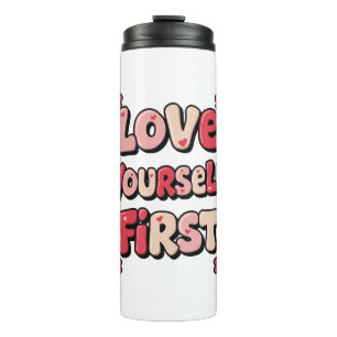 Positive Selbstliebe "Liebe dich selbst zuerst" Thermosbecher