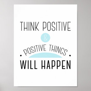 Positive und positive Dinge werden blau passieren Poster